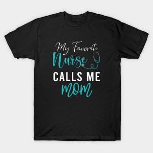  My Favorite Nurse Calls me Mom T-Shirt